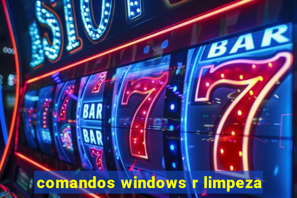 comandos windows r limpeza