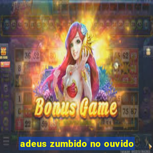 adeus zumbido no ouvido