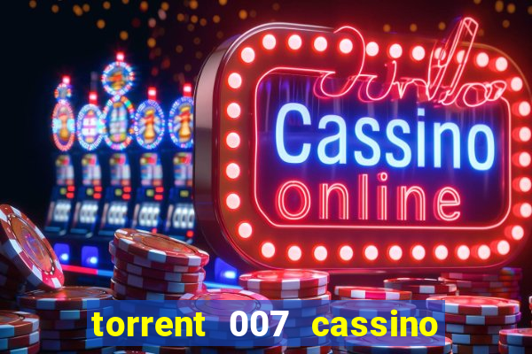 torrent 007 cassino royale legendado