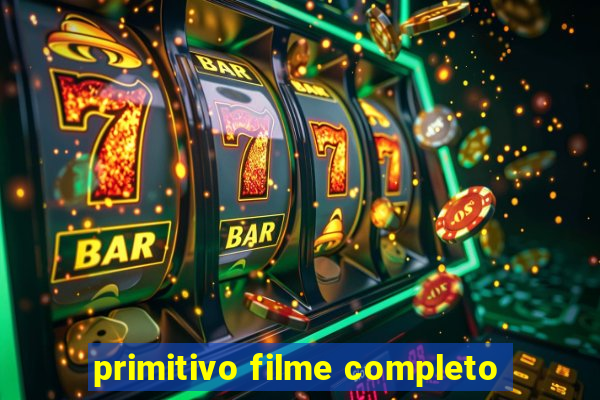 primitivo filme completo