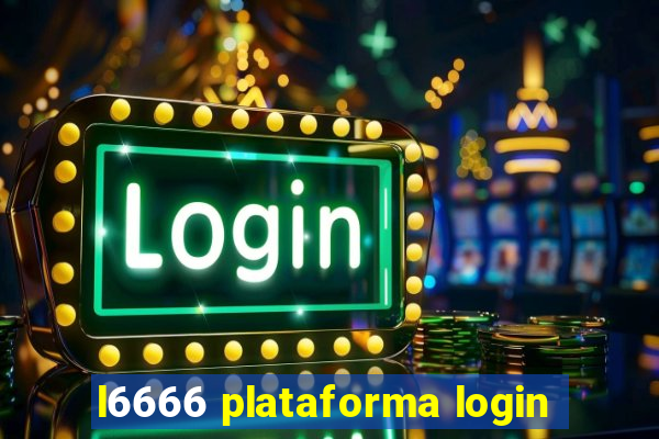 l6666 plataforma login