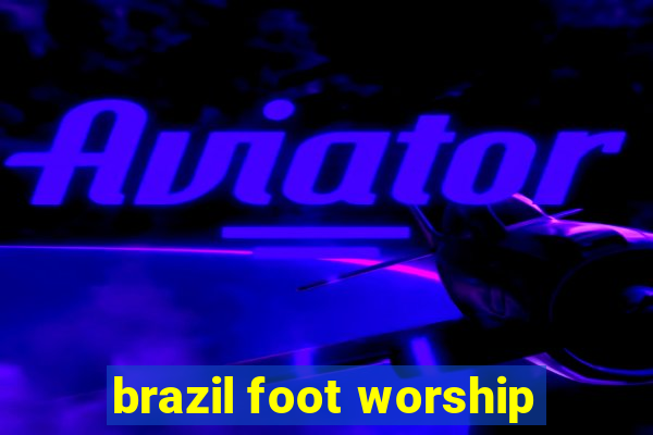 brazil foot worship