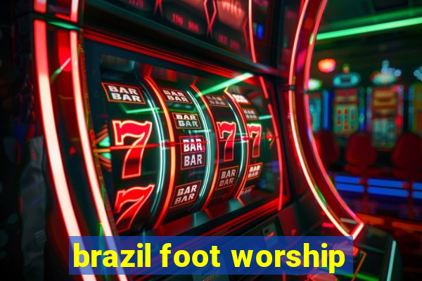 brazil foot worship