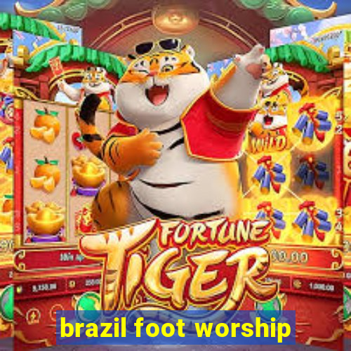 brazil foot worship