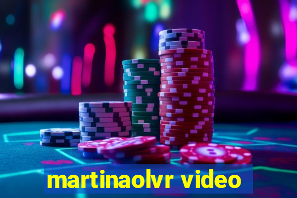 martinaolvr video