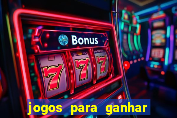 jogos para ganhar dinheiro sem aposta