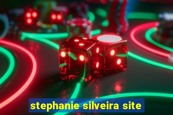 stephanie silveira site