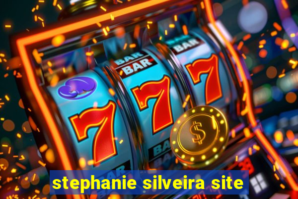 stephanie silveira site