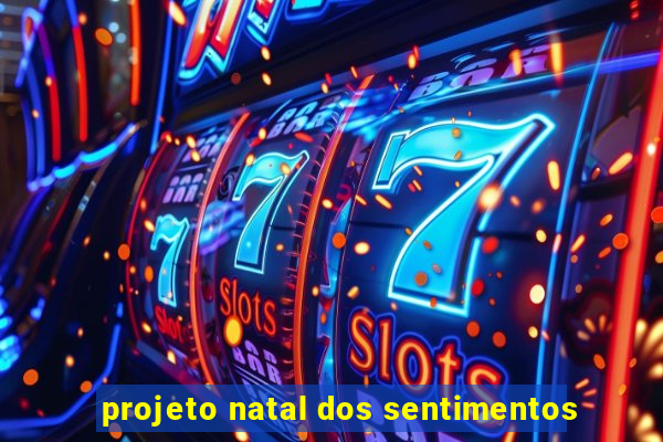 projeto natal dos sentimentos