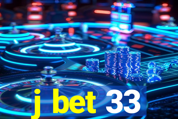 j bet 33