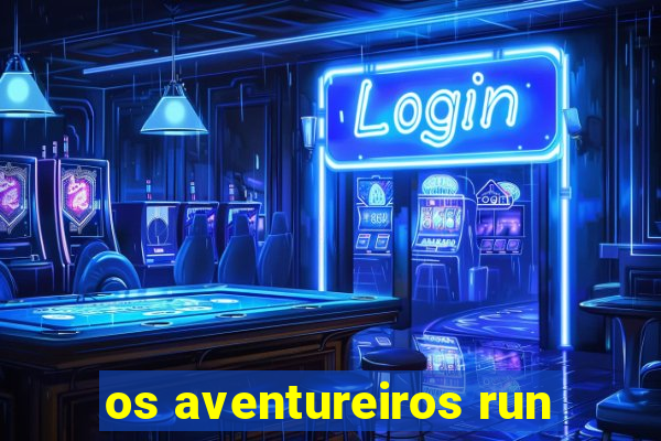 os aventureiros run