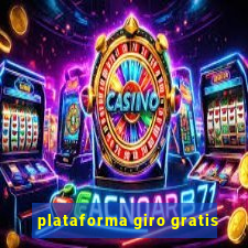 plataforma giro gratis