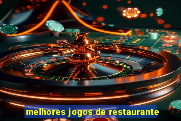 melhores jogos de restaurante