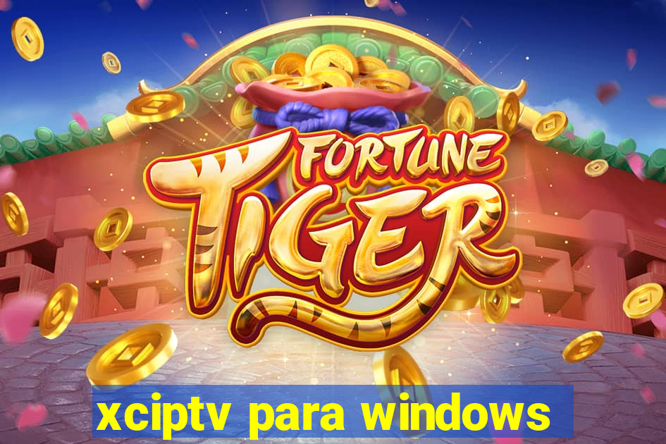 xciptv para windows