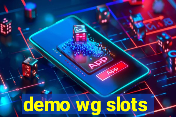 demo wg slots