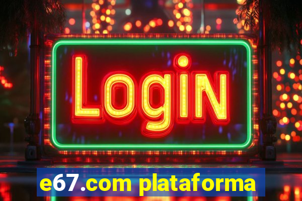 e67.com plataforma