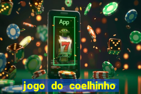 jogo do coelhinho de ganhar dinheiro