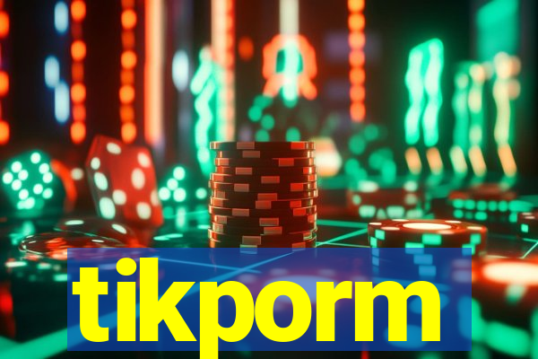 tikporm