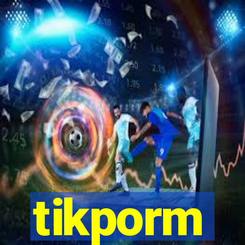 tikporm