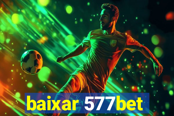 baixar 577bet