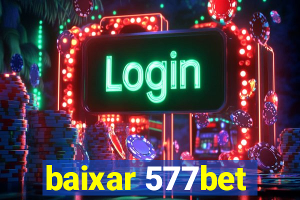 baixar 577bet