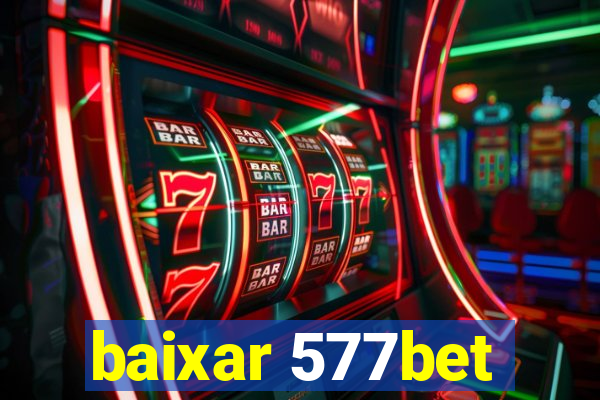 baixar 577bet