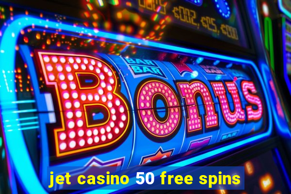 jet casino 50 free spins