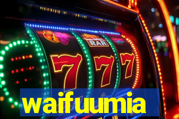 waifuumia