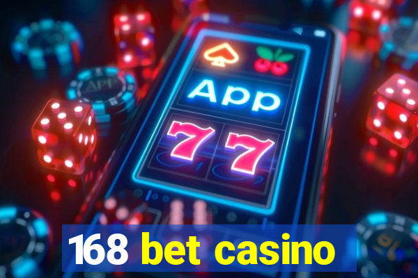 168 bet casino