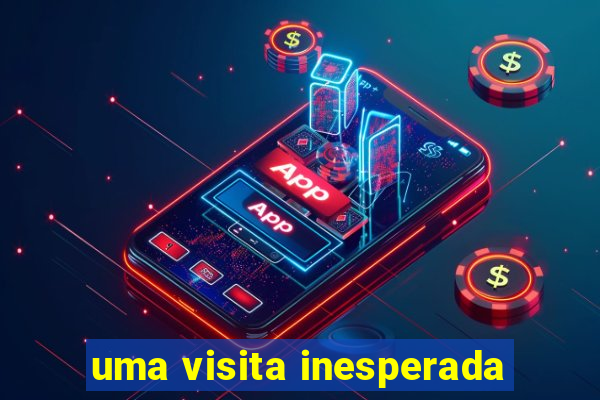 uma visita inesperada