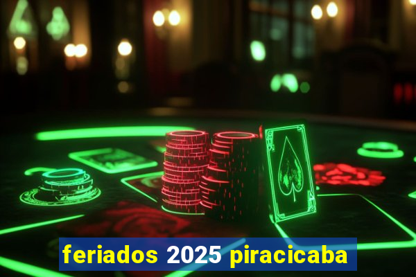 feriados 2025 piracicaba