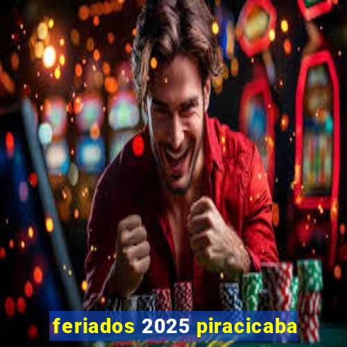 feriados 2025 piracicaba