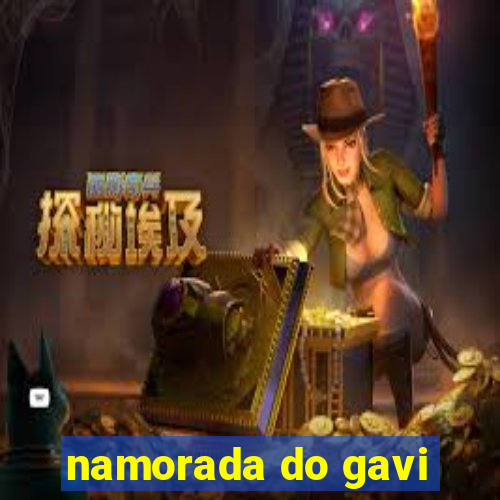 namorada do gavi