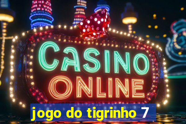 jogo do tigrinho 7