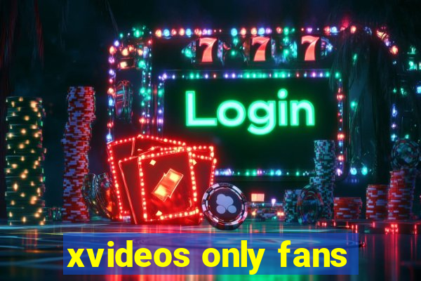 xvideos only fans