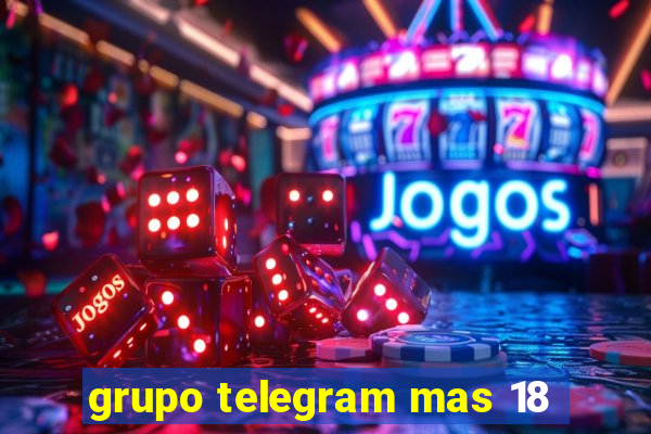 grupo telegram mas 18