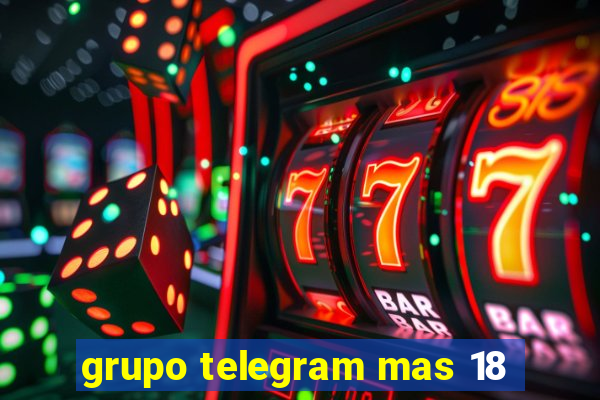 grupo telegram mas 18