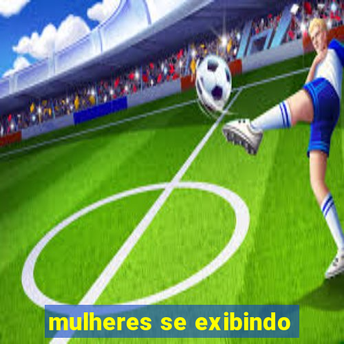 mulheres se exibindo