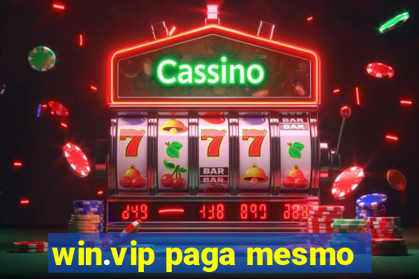 win.vip paga mesmo