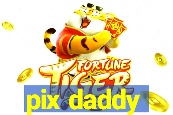 pix daddy