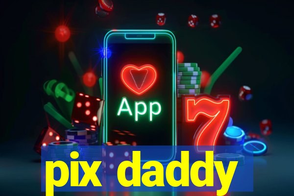 pix daddy