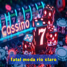 fatal moda rio claro