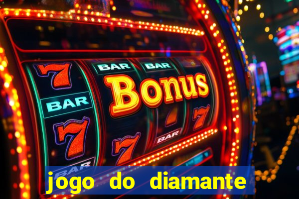 jogo do diamante para ganhar dinheiro