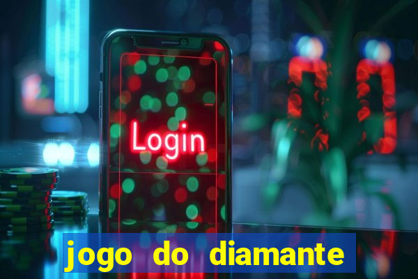 jogo do diamante para ganhar dinheiro