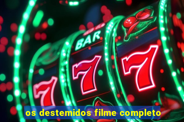 os destemidos filme completo