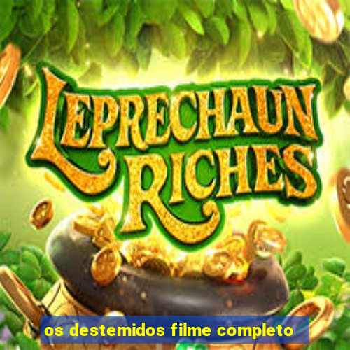 os destemidos filme completo