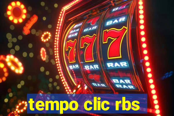 tempo clic rbs