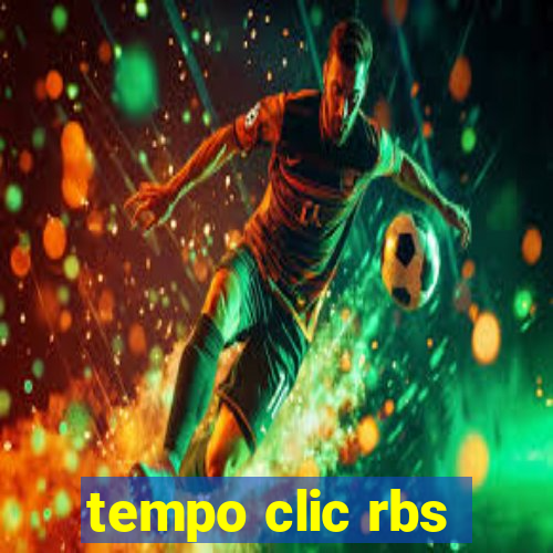 tempo clic rbs