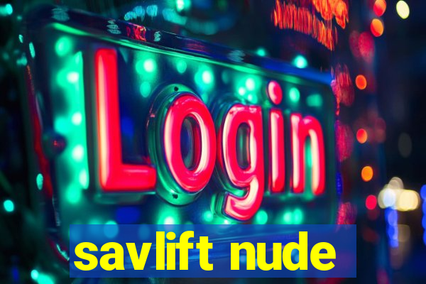 savlift nude