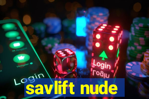 savlift nude